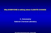NCL Academy Outreach lecture series – February 2010 Why EVERYONE is talking about CLIMATE CHANGE K. Guruswamy National Chemical Laboratory.