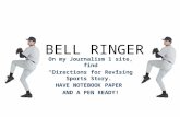 BELL RINGER On my Journalism 1 site, find “Directions for Revising Sports Story.” HAVE NOTEBOOK PAPER AND A PEN READY!
