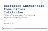 Office of Sustainable Communities Regional Planning Grant Baltimore Sustainable Communities Initiative CSSC September 18, 2012.