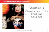 Chapter 1 Chemistry: the Central Science Insert picture from First page of chapter Copyright McGraw-Hill 2009 1.