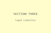SECTION THREE Legal Liability. The Auditor’s Legal Liability A litigious society The cost to accounting firms Awareness Common law Statute law.