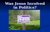 Was Jesus Involved in Politics?. That’s all well and good, but Jesus didn’t get involved in Politics. He didn’t try to change the Roman law. He said,