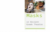 Masks in Ancient Greek Theatre. Role of Masks  Mask served many purposes in Greek theatre  They allowed actors to play more than one role. This was.