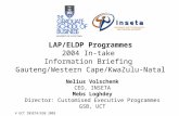 © UCT INSETA/GSB 2003 LAP/ELDP Programmes 2004 In-take Information Briefing Gauteng/Western Cape/KwaZulu-Natal Nelius Volschenk CEO, INSETA Mebs Loghdey.