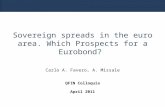 Sovereign spreads in the euro area. Which Prospects for a Eurobond? Carlo A. Favero, A. Missale QFIN Colloquia April 2011.