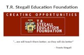 T.R. Stegall Education Foundation "...we will teach them better, so they will do better“ - Travis Stegall.