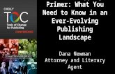 An IP and Copyright Primer: What You Need to Know in an Ever- Evolving Publishing Landscape Dana Newman Attorney and Literary Agent.