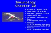 Immunology Chapter 20 Richard L. Myers, Ph.D. Department of Biology Southwest Missouri State Temple Hall 227 Telephone: 417-836-5307 Email: rlm967f@mail.smsu.edu.