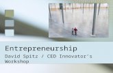 Entrepreneurship David Spitz / CED Innovator’s Workshop.