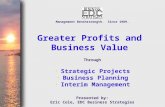 Management Benchstrength. Since 1989. Greater Profits and Business Value Through Strategic Projects Strategic Projects Business Planning Business Planning.