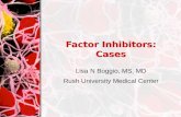 Factor Inhibitors: Cases Lisa N Boggio, MS, MD Rush University Medical Center.