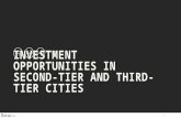 INVESTMENT OPPORTUNITIES IN SECOND-TIER AND THIRD- TIER CITIES 1.