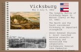 Vicksburg May 2-July 9, 1863 -The lengthy Battle of Vicksburg began in Warren County on May 13, 1863. -The North and the South considered Vicksburg an.