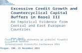 Excessive Credit Growth and Countercyclical Capital Buffers in Basel III An Empirical Evidence from Central and East European Countries Adam Geršl Jakub.
