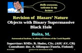 06/10/2004Seminar of the Astronomuical Institute 1 Revision of Blazars’ Nature Objects with Binary Supermassive Black Hole Bašta, M. Astronomical Institute,
