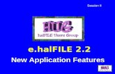 E.halFILE 2.2 New Application Features Session II.