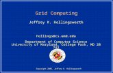 Copyright 2006, Jeffrey K. Hollingsworth Grid Computing Jeffrey K. Hollingsworth hollings@cs.umd.edu Department of Computer Science University of Maryland,