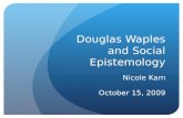 Douglas Waples and Social Epistemology Nicole Kam October 15, 2009.
