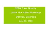 NEPA & Air Quality 2008 PLA NEPA Workshop Denver, Colorado June 12, 2008.