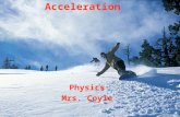 Acceleration Physics Mrs. Coyle. Part I Average Acceleration Instantaneous Acceleration Deceleration Uniform Accelerated Motion.