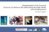 Southampton City Council Actions to Reduce Re-Offending through Skills and Employment Denise Edghill.