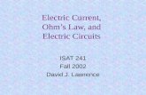 Electric Current, Ohm’s Law, and Electric Circuits ISAT 241 Fall 2002 David J. Lawrence.