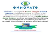EnnovateA-1 Green Energies’Bundled Solutions Green Energy Saving Solutions involving a cross pollination of Energy Management Systems and Controls plus.