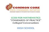 CCSSI FOR MATHEMATICS “STANDARDS OF PRACTICE” Collegial Conversations HIGH SCHOOL.