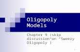 1 Oligopoly Models Chapter 9 (skip discussion on “Sweezy Oligopoly”)