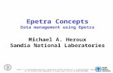 Epetra Concepts Data management using Epetra Michael A. Heroux Sandia National Laboratories Sandia is a multiprogram laboratory operated by Sandia Corporation,