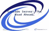 Cascade Server: The Road Ahead… 2008 Cascade Server User’s ConferenceBradley Wagner.