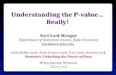 Understanding the P-value… Really! Kari Lock Morgan Department of Statistical Science, Duke University kari@stat.duke.edu with Robin Lock, Patti Frazer.
