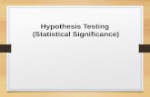 Hypothesis Testing (Statistical Significance). Hypothesis Testing Goal: Make statement(s) regarding unknown population parameter values based on sample.