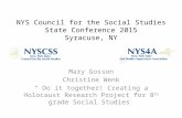 NYS Council for the Social Studies State Conference 2015 Syracuse, NY Mary Gosson Christine Wenk “ Do it together! Creating a Holocaust Research Project.