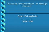 Training Presentation on Design Control Ryan McLaughlin OISM 470W.
