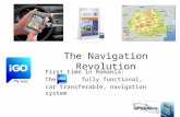 The Navigation Revolution First time in Romania: the fully functional, car transferable, navigation system.
