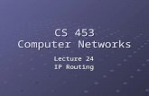 CS 453 Computer Networks Lecture 24 IP Routing. See… .