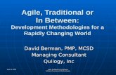 April 22, 2002 Agile, Traditional or In Between Software Development Methodologies Agile, Traditional or In Between: Development Methodologies for a Rapidly.