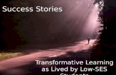 Success Stories Transformative Learning as Lived by Low-SES Students.