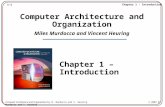1-1 Chapter 1 - Introduction Computer Architecture and Organization by M. Murdocca and V. Heuring © 2007 M. Murdocca and V. Heuring Computer Architecture.