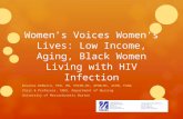 Women’s Voices Women’s Lives: Low Income, Aging, Black Women Living with HIV Infection Rosanna DeMarco, PhD, RN, PHCNS-BC, APHN-BC, ACRN, FAAN Chair &