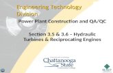 Power Plant Construction and QA/QC Section 3.5 & 3.6 – Hydraulic Turbines & Reciprocating Engines Engineering Technology Division.