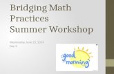Bridging Math Practices Summer Workshop Wednesday, June 25, 2014 Day 3.