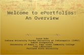 Welcome to ePortfolios: An Overview Susan Kahn Indiana University Purdue University at Indianapolis (IUPUI) Judith Kirkpatrick University of Hawai`i, Kapi`olani.
