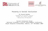 Poverty & Social Exclusion Dr David Gordon Professor of Social Justice School for Policy Studies University of Bristol Social Inclusion Forum National.