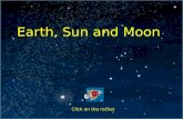 Earth, Sun and Moon Click on the rocket. Index The Shape of the Earth, Sun and Moon The Size of the Earth, Sun and Moon The Sun – Facts Shadows Night.