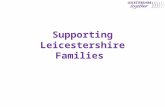 Supporting Leicestershire Families. Context and Aims of Supporting Leicestershire’s Families Service  Context – Despite significant investment in services.