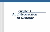 Chapter 1 An Introduction to Geology The Science of Geology Geology - the science that pursues an understanding of planet Earth Physical geology - examines.