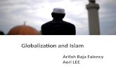 Globalization and Islam Arifah Raja Falency Aeri LEE.