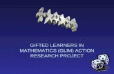 GIFTED LEARNERS IN MATHEMATICS (GLIM) ACTION RESEARCH PROJECT